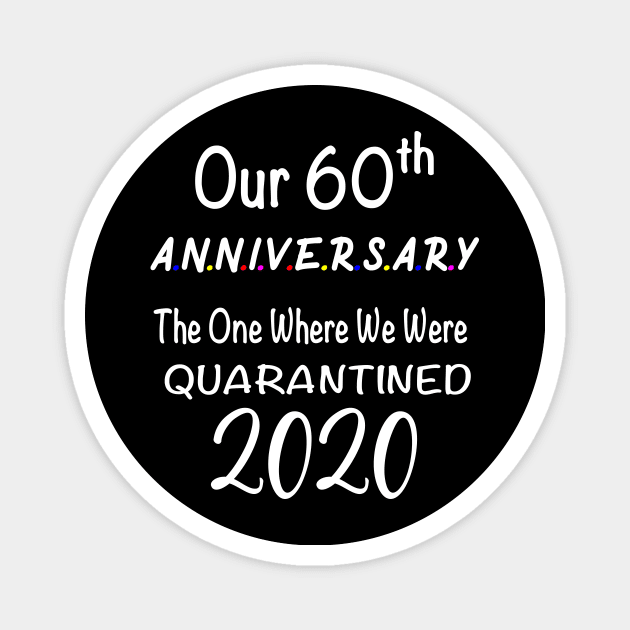 Our 60th Anniversary Quarantined 2020 Magnet by designs4up